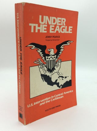 Item #192849 UNDER THE EAGLE: U.S. Intervention in Central America and the Caribbean. Jenny Pearce