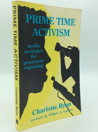 Item #192852 PRIME TIME ACTIVISM: Media Strategies for Grassroots Organizing. Charlotte Ryan