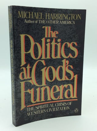 Item #192947 THE POLITICS AT GOD'S FUNERAL: The Spiritual Crisis of Western Civilization. Michael...