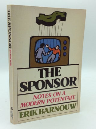 Item #192949 THE SPONSOR: Notes on a Modern Potentate. Erik Barnouw
