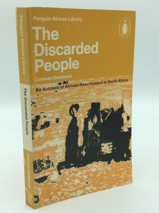 Item #192972 THE DISCARDED PEOPLE: An Account of African Resettlement in South Africa. Cosmas...