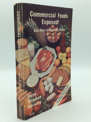 Item #192980 COMMERCIAL FOODS EXPOSED! And How to Replace Them! Gaye Deamer Horsley