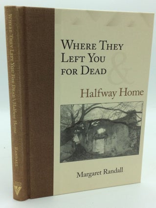 Item #192983 WHERE THEY LEFT YOU FOR DEAD. Margaret Randall