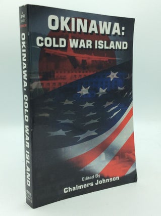 Item #193002 OKINAWA: COLD WAR ISLAND. Chalmers Johnson