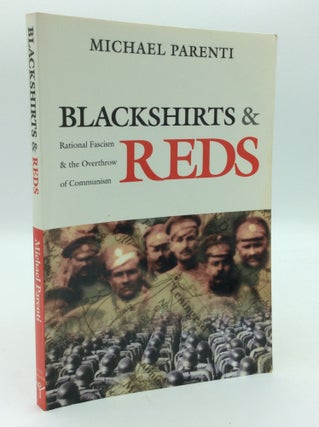 Item #193004 BLACKSHIRTS & REDS: Rational Fascism & the Overthrow of Communism. Michael Parenti