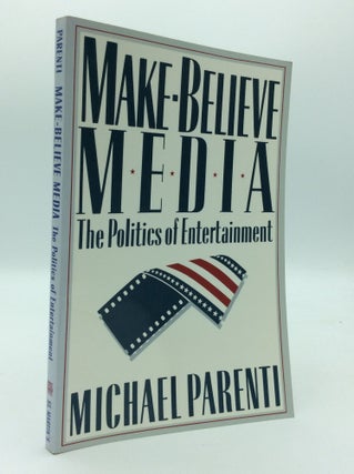 Item #193018 MAKE-BELIEVE MEDIA: The Politics of Entertainment. Michael Parenti