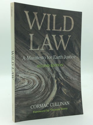 Item #193030 WILD LAW: A Manifesto for Earth Justice. Cormac Cullinan