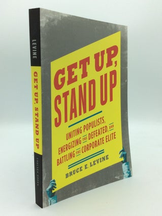 Item #193037 GET UP, STAND UP: Uniting Populists, Energizing the Defeated, and Battling the...