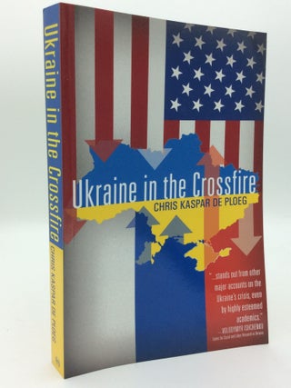 Item #193039 UKRAINE IN THE CROSSFIRE. Chris Kaspar de Ploeg