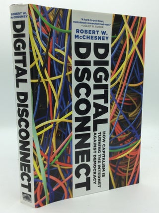 Item #193042 DIGITAL DISCONNECT: How Capitalism Is Turning the Internet Against Democracy. Robert...