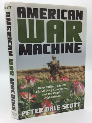 Item #193044 AMERICAN WAR MACHINE: Deep Politics, the CIA Global Drug Connection, and the Road to...
