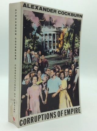Item #193055 CORRUPTIONS OF EMPIRE: Life Studies & the Reagan Era. Alexander Cockburn