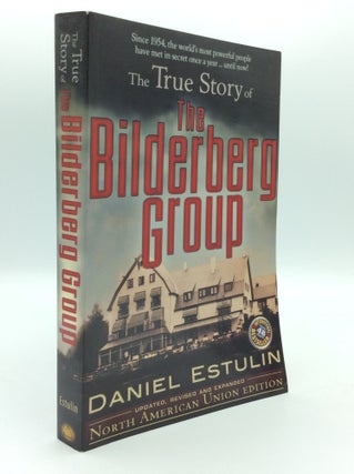 Item #193065 THE TRUE STORY OF THE BILDERBERG GROUP. Daniel Estulin