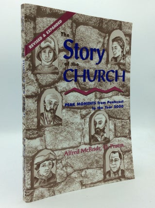 Item #193121 THE STORY OF THE CHURCH: Peak Moments from Pentecost to the Year 2000. Alfred McBride