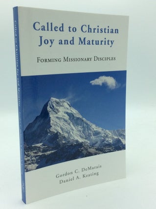 Item #193130 CALLED TO CHRISTIAN JOY AND MATURITY: Forming Missionary Disciples. Gordon C....