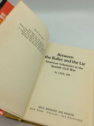 BETWEEN THE BULLET AND THE LIE: American Volunteers in the Spanish Civil War