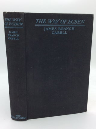 Item #193319 THE WAY OF ECBEN: A Comedietta Involving a Gentleman. James Branch Cabell
