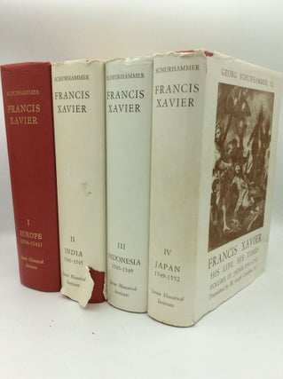 Item #193335 FRANCIS XAVIER: HIS LIFE, HIS TIMES, Volumes I-IV. Georg Schurhammer