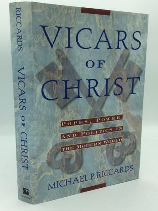Item #193340 VICARS OF CHRIST: Popes, Power, and Politics in the Modern World. Michael P. Riccards