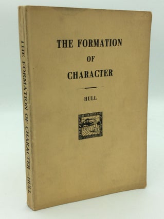 Item #193400 THE FORMATION OF CHARACTER. Ernest R. Hull