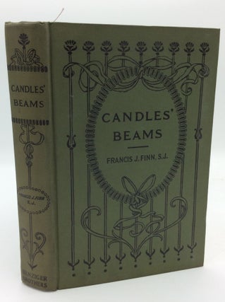 Item #193423 CANDLES' BEAMS. Francis J. Finn