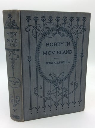 Item #193425 BOBBY IN MOVIELAND. Francis J. Finn