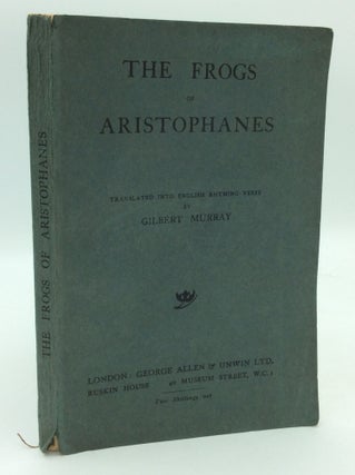 Item #193433 THE FROGS OF ARISTOPHANES. Aristophanes, tr Gilbert Murray