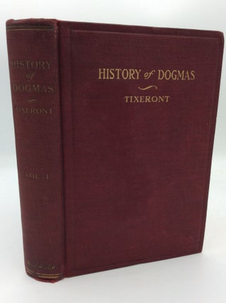 Item #193469 HISTORY OF DOGMAS, Volume I-III. J. Tixeront