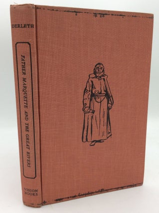 Item #193494 FATHER MARQUETTE AND THE GREAT RIVERS. August Derleth