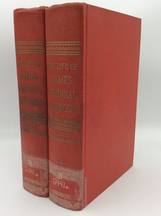 Item #193521 THE LIFE OF JAMES CARDINAL GIBBONS: Archbishop of Baltimore 1834-1921, Volumes I-II....