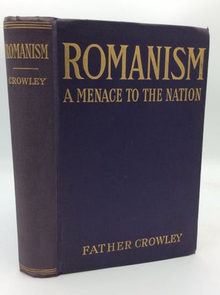 Item #193545 ROMANISM: A MENACE TO THE NATION. Jeremiah J. Crowley