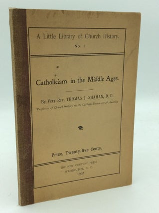 Item #193572 CATHOLICISM IN THE MIDDLE AGES. Rev. Thomas J. Shahan