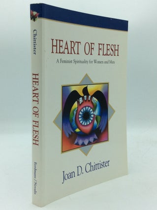 Item #193677 HEART OF FLESH: A Feminist Spirituality for Women and Men. Joan D. Chittister