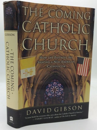 Item #193711 THE COMING CATHOLIC CHURCH: How the Faithful Are Shaping a New American Catholicism....