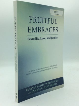 Item #193712 FRUITFUL EMBRACES: Sexuality, Love, and Justice. Evelyn Eaton Whitehead, James D....