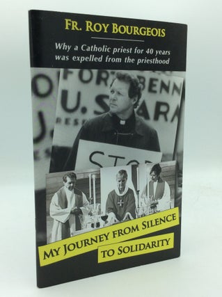 Item #193721 MY JOURNEY FROM SILENCE TO SOLIDARITY. Fr. Roy Bourgeois