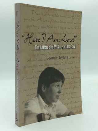Item #193727 "HERE I AM, LORD": The Letters and Writings of Ita Ford. Ita Ford, ed Jeanne Evans