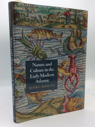 Item #193757 NATURE AND CULTURE IN THE EARLY MODERN ATLANTIC. Peter C. Mancall