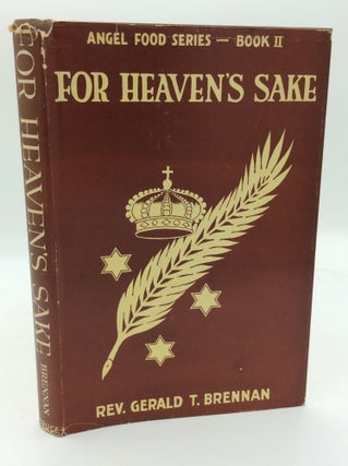 Item #193781 FOR HEAVEN'S SAKE: Little Talks to Little Folks. Rev. Gerald T. Brennan
