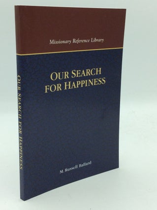 Item #193792 OUR SEARCH FOR HAPPINESS: An Invitation to Understand the Church of Jesus Christ of...
