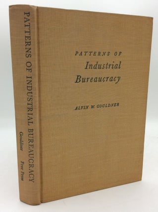 Item #193805 PATTERNS OF INDUSTRIAL BUREAUCRACY. Alvin W. Gouldner