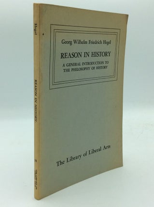 Item #193845 REASON IN HISTORY: A General Introduction to the Philosophy of History. Georg...