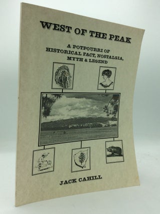 Item #193863 WEST OF THE PEAK: A Potpourri of Historical Fact, Nostalgia, Myth and Legend. Jack...