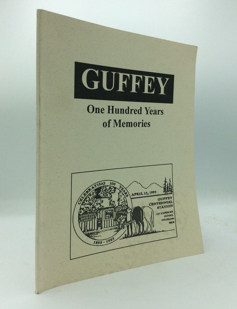 GUFFEY: ONE HUNDRED YEARS OF MEMORIES | ed Helen Cahill | First Edition ...