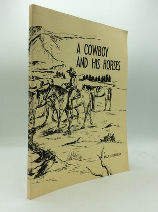 Item #193865 A COWBOY AND HIS HORSES. Paul Huntley
