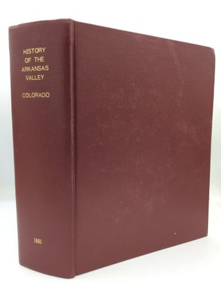 Item #193867 HISTORY OF THE ARKANSAS VALLEY, COLORADO