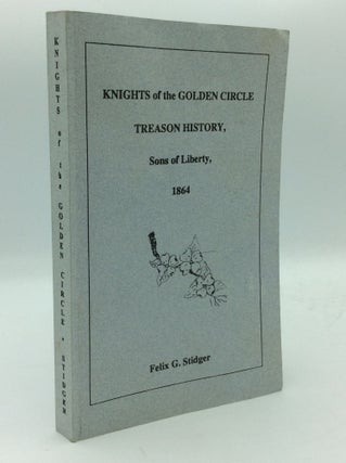 Item #193893 TREASON HISTORY OF THE ORDER OF SONS OF LIBERTY, Formerly Circle of Honor, Succeeded...