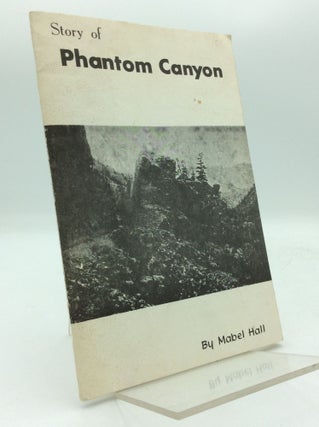 Item #193927 STORY OF PHANTOM CANYON. Mabel Hall