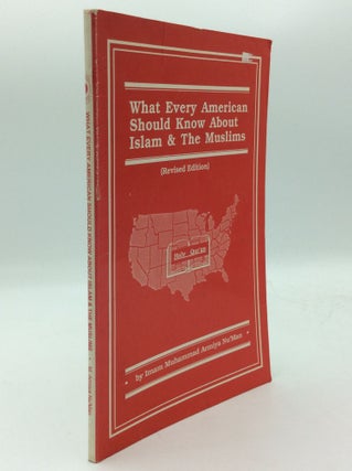 Item #193954 WHAT EVERY AMERICAN SHOULD KNOW ABOUT ISLAM & THE MUSLIMS. Imam Muhammad Armiya Nu'Man