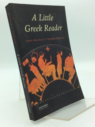 Item #193956 A LITTLE GREEK READER. James Morwood, Stephen Anderson